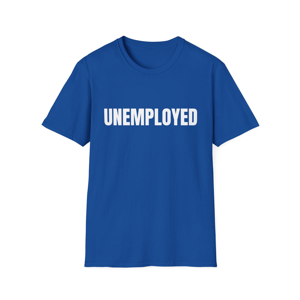 Unemployed T-Shirt
