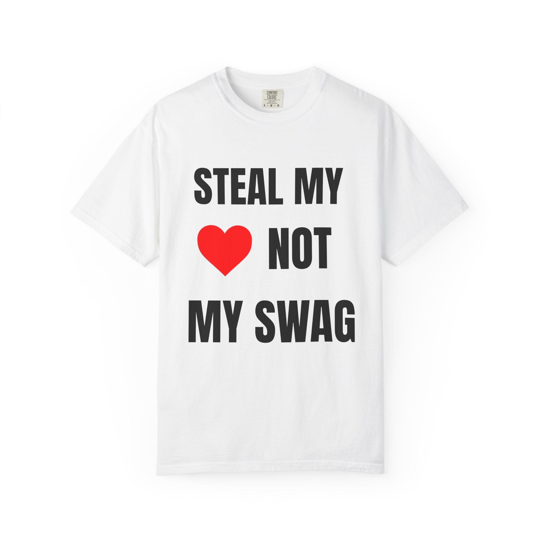 Steal My Heart Not My Swag T‑Shirt