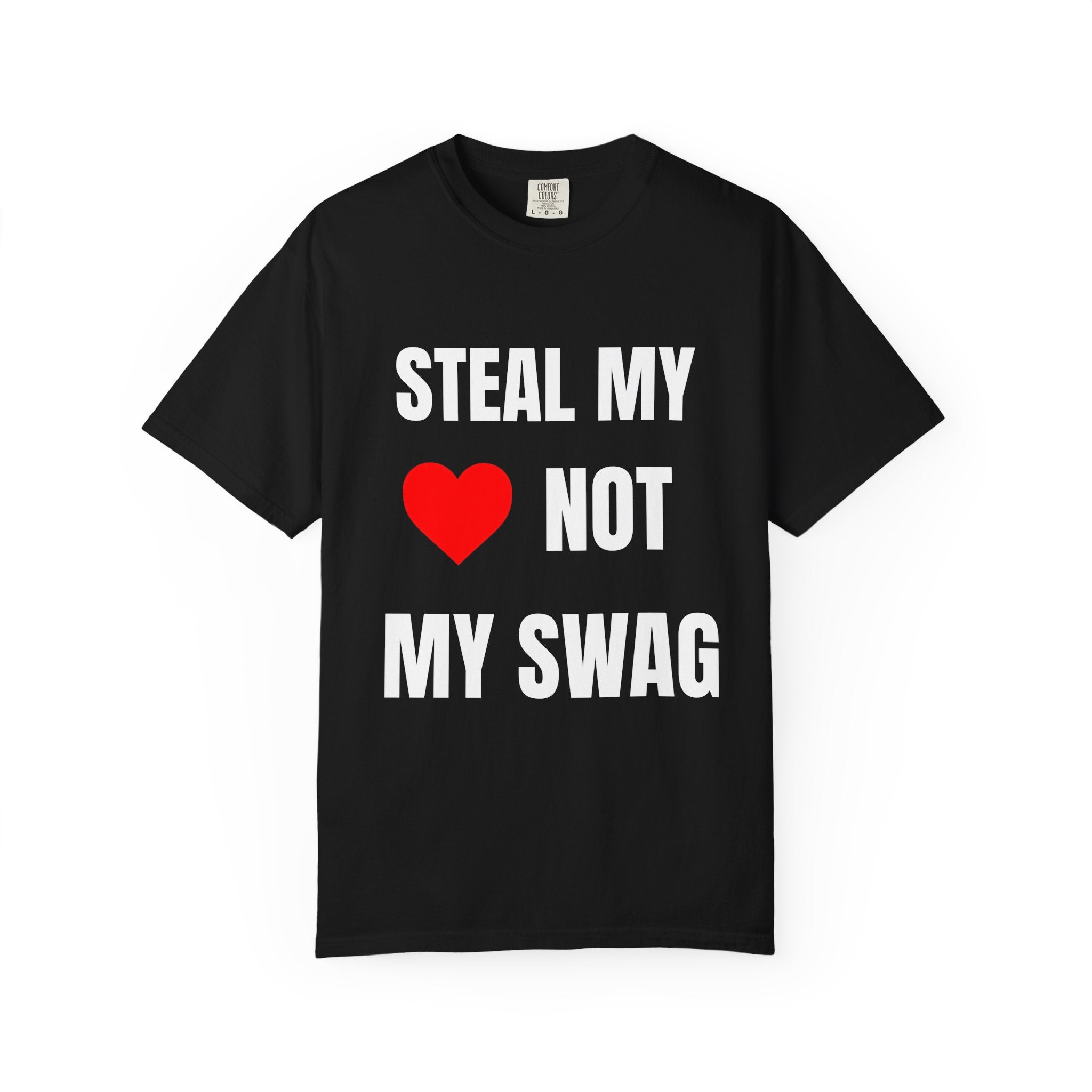 Steal My Heart Not My Swag T‑Shirt