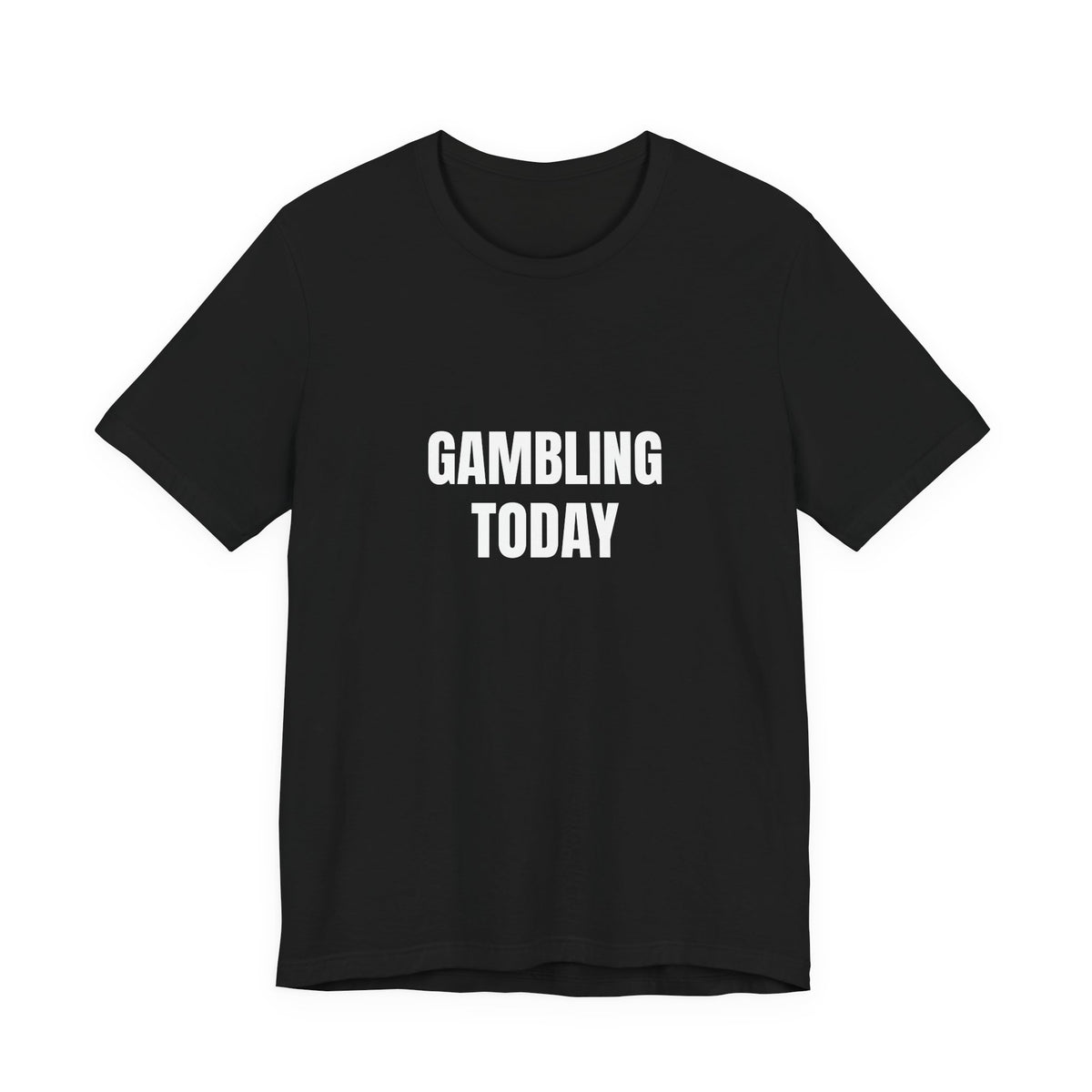 Gambling Today T-Shirt