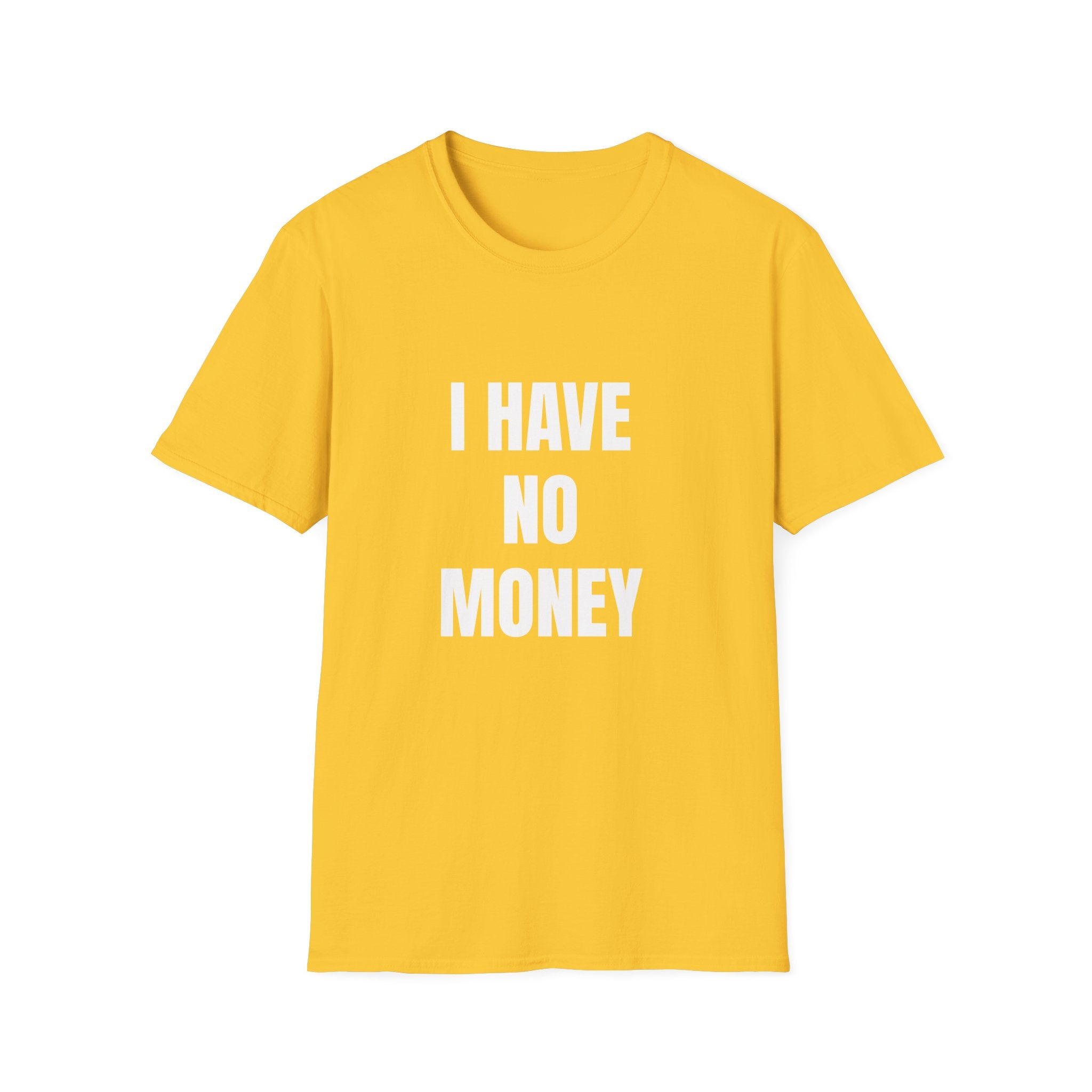 I Have No Money T-Shirt