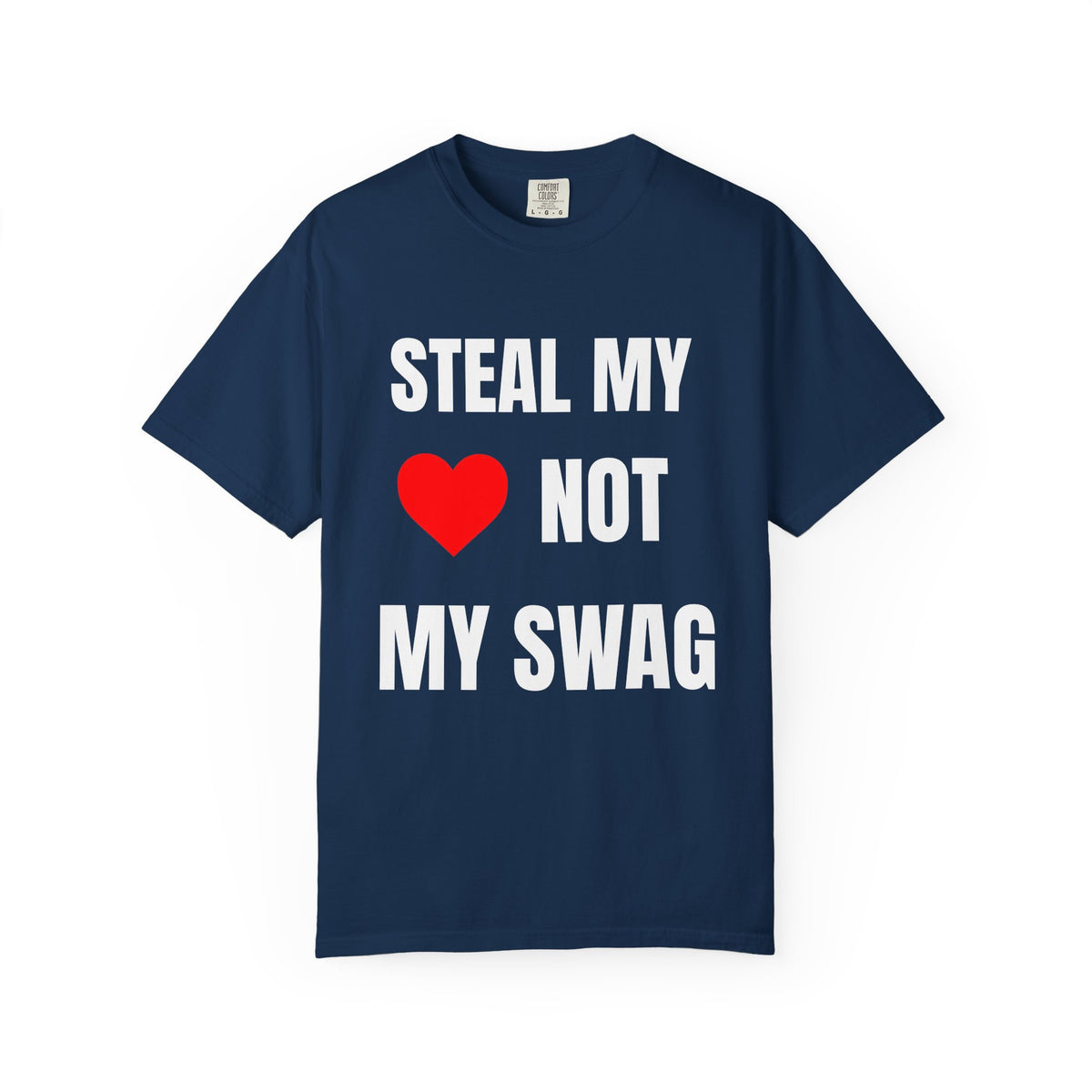 Steal My Heart Not My Swag T‑Shirt